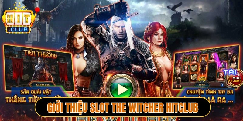Giới thiệu game slot The Witcher Hitclub