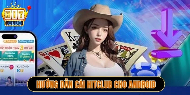 Hướng dẫn cài Hitclub cho Android